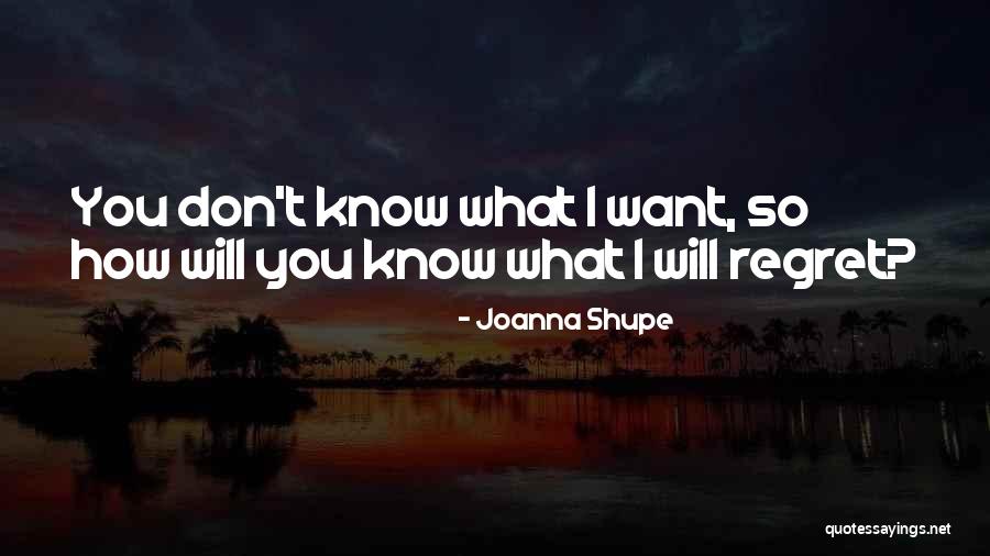 Don't Regret Quotes By Joanna Shupe Don't Regret Quotes By Joanna Shupe