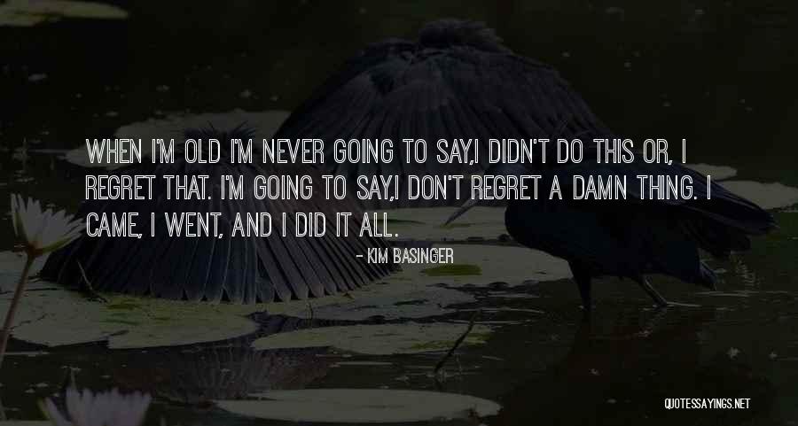 Don't Regret Quotes By Kim Basinger