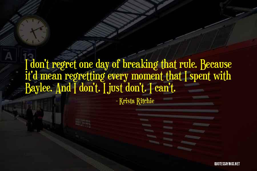 Don't Regret Quotes By Krista Ritchie Don't Regret Quotes By Krista Ritchie