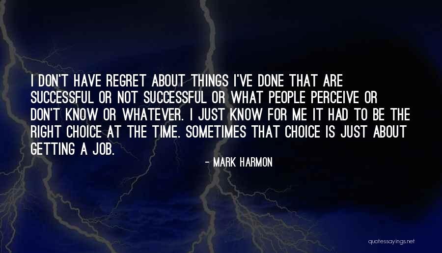 Don't Regret Quotes By Mark Harmon