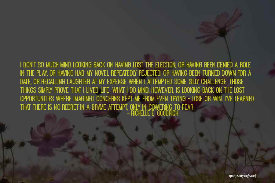 Don't Regret Quotes By Richelle E. Goodrich Don't Regret Quotes By Richelle E. Goodrich