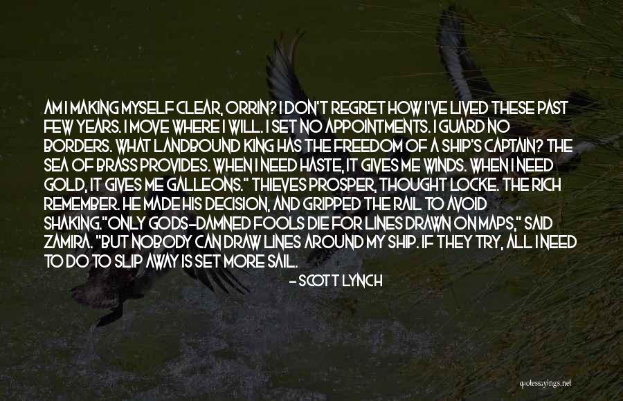 Don't Regret Quotes By Scott Lynch Don't Regret Quotes By Scott Lynch