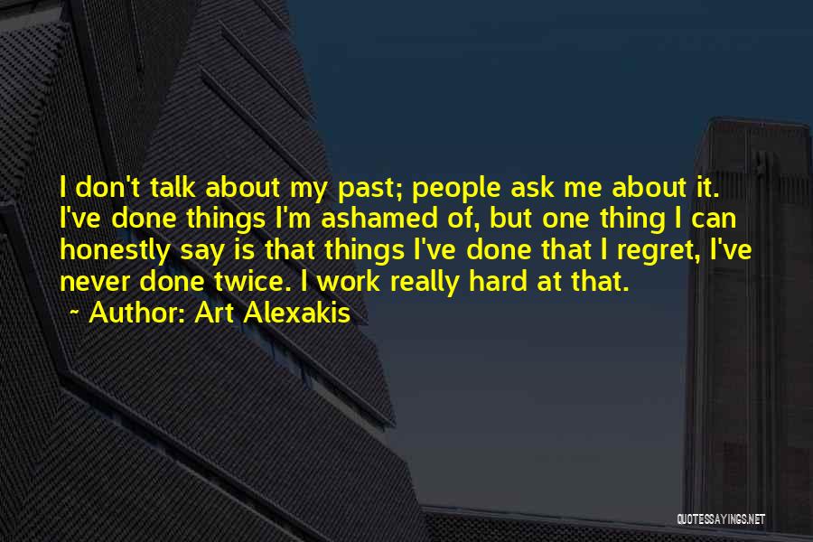 Don't Regret What You Say Quotes By Art Alexakis