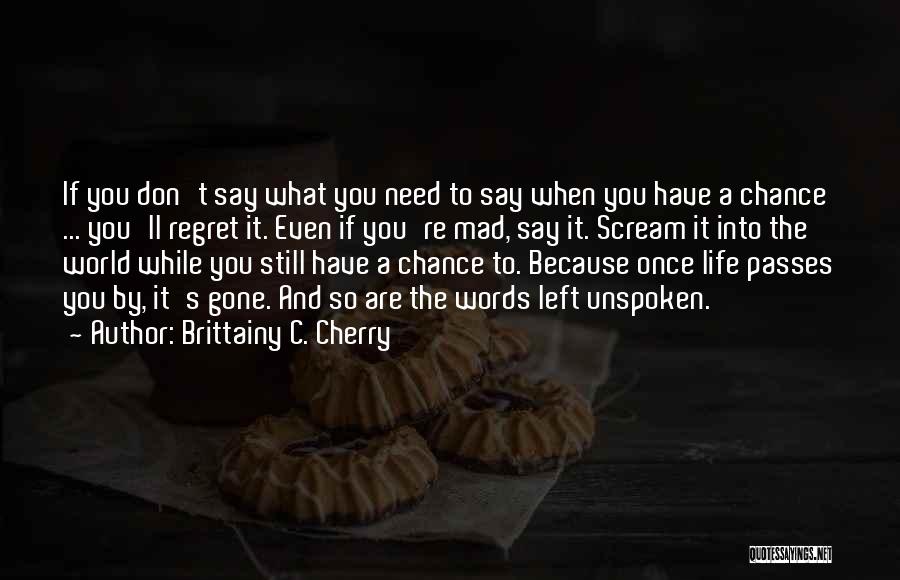 Don't Regret What You Say Quotes By Brittainy C. Cherry