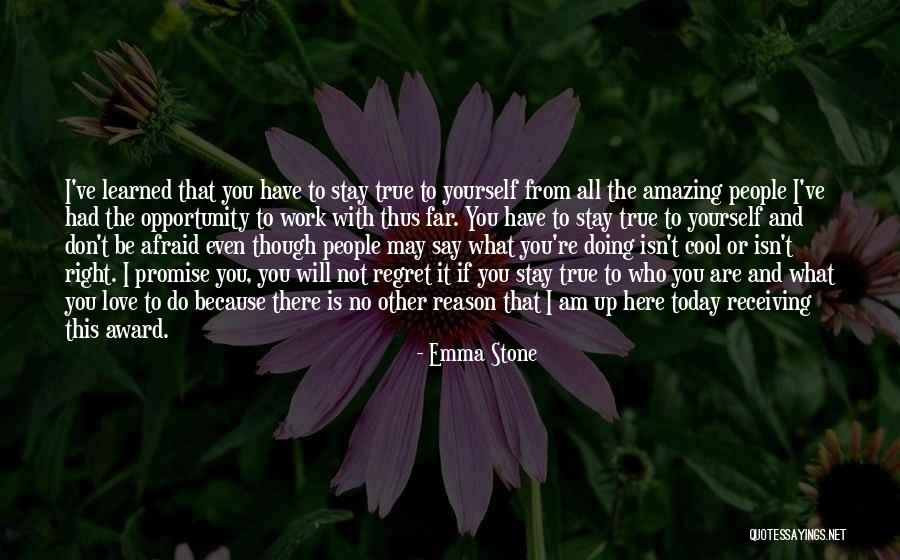 Don't Regret What You Say Quotes By Emma Stone