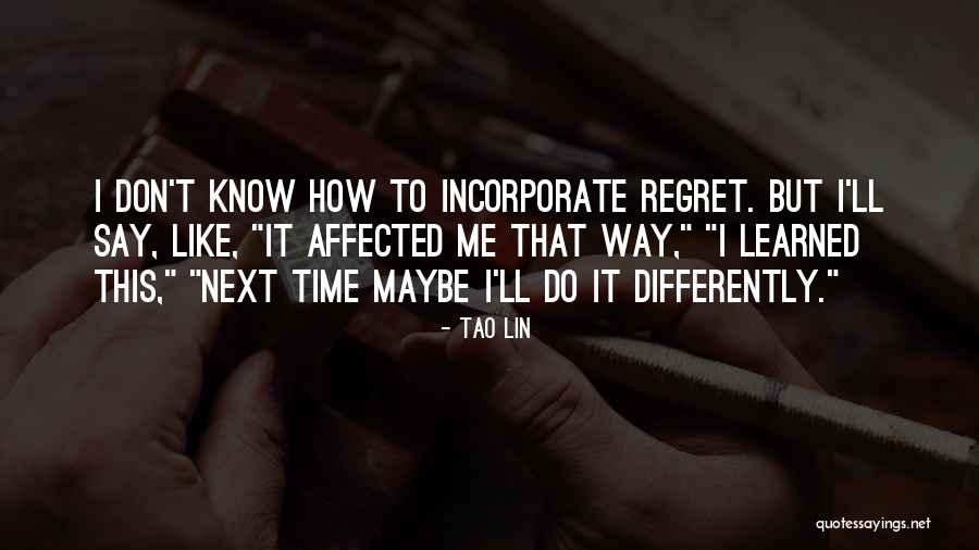 Don't Regret What You Say Quotes By Tao Lin