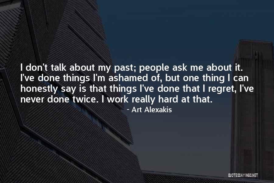 Don't Regret What You've Done Quotes By Art Alexakis Don't Regret What You've Done Quotes By Art Alexakis