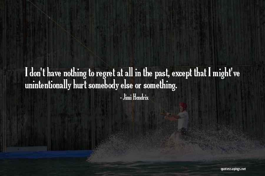 Don't Regret What You've Done Quotes By Jimi Hendrix Don't Regret What You've Done Quotes By Jimi Hendrix