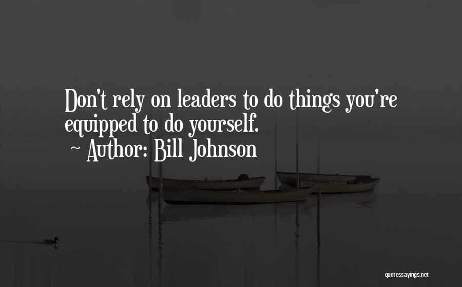 Don't Rely Others Quotes By Bill Johnson