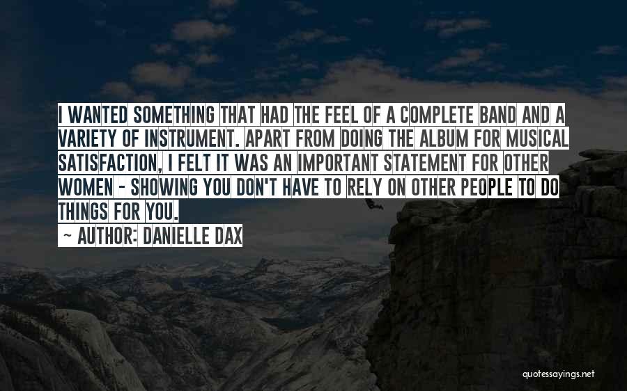 Don't Rely Others Quotes By Danielle Dax