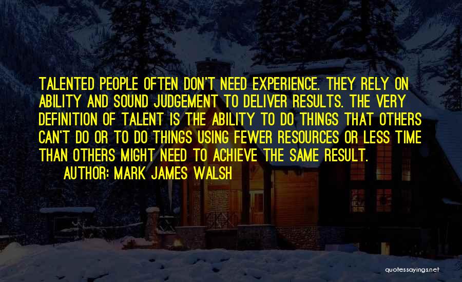 Don't Rely Others Quotes By Mark James Walsh