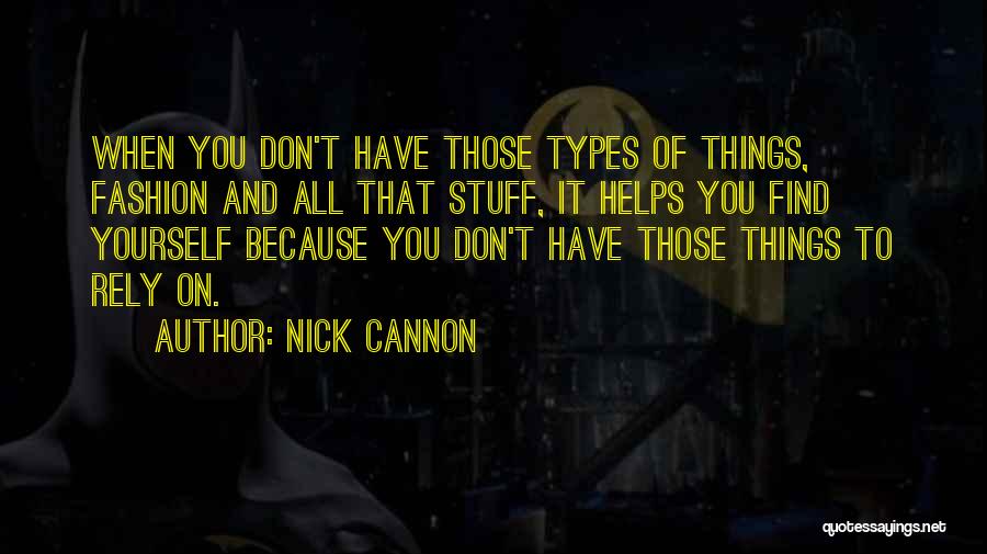 Don't Rely Others Quotes By Nick Cannon