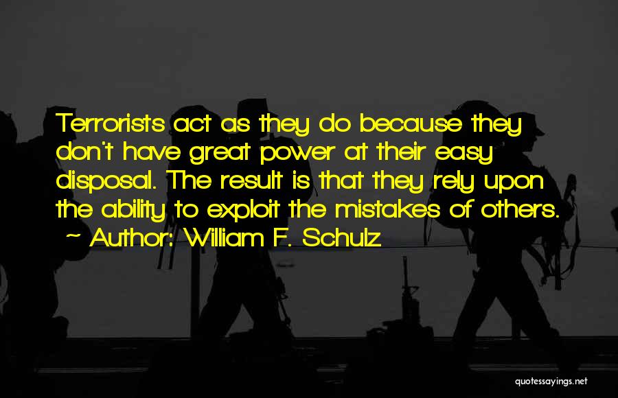 Don't Rely Others Quotes By William F. Schulz