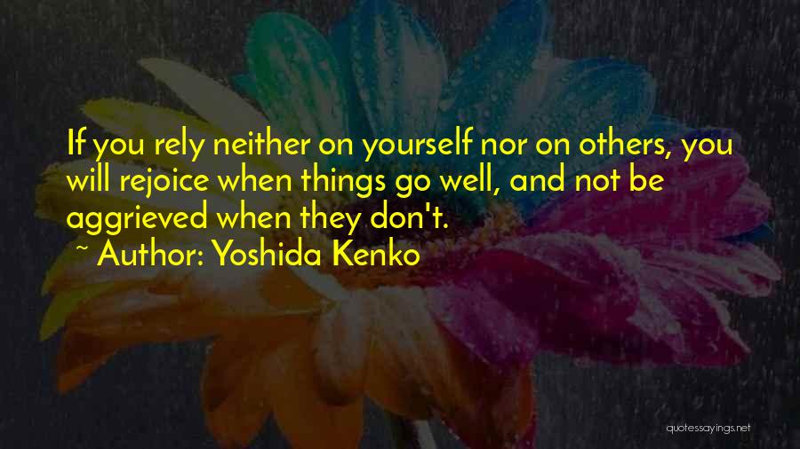 Don't Rely Others Quotes By Yoshida Kenko