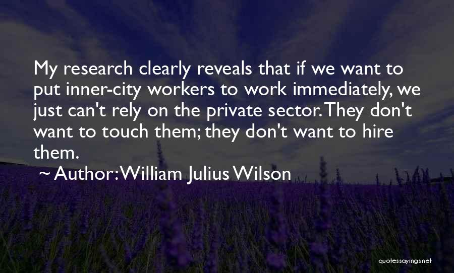 Don't Rely Quotes By William Julius Wilson