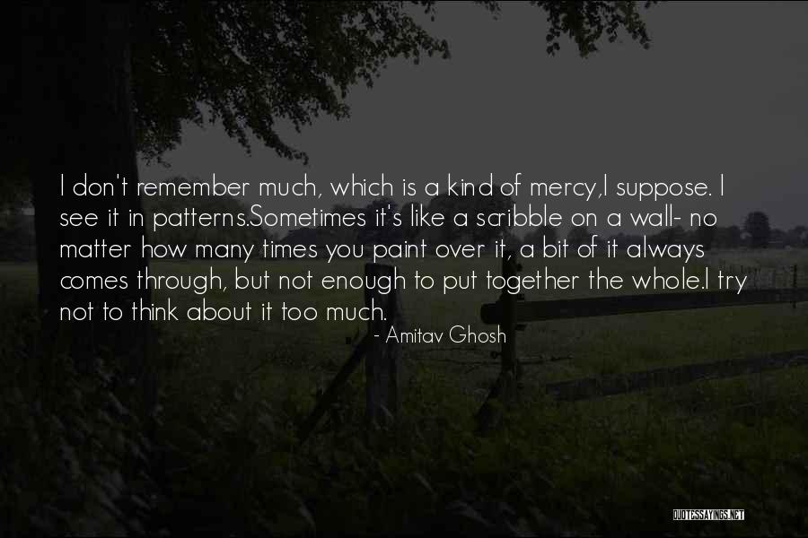 Don't Remember The Past Quotes By Amitav Ghosh