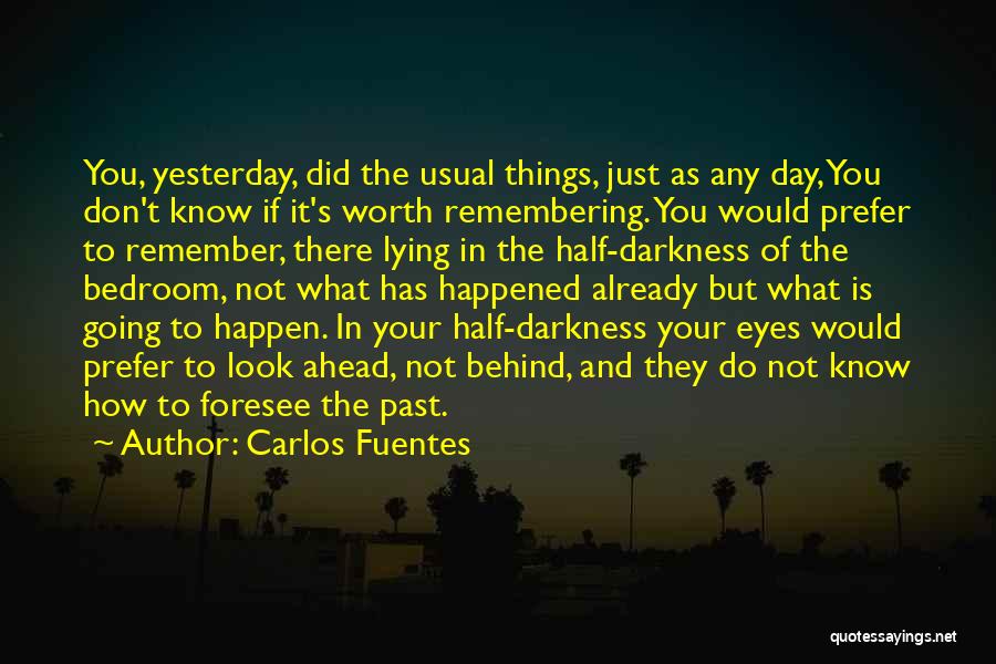 Don't Remember The Past Quotes By Carlos Fuentes