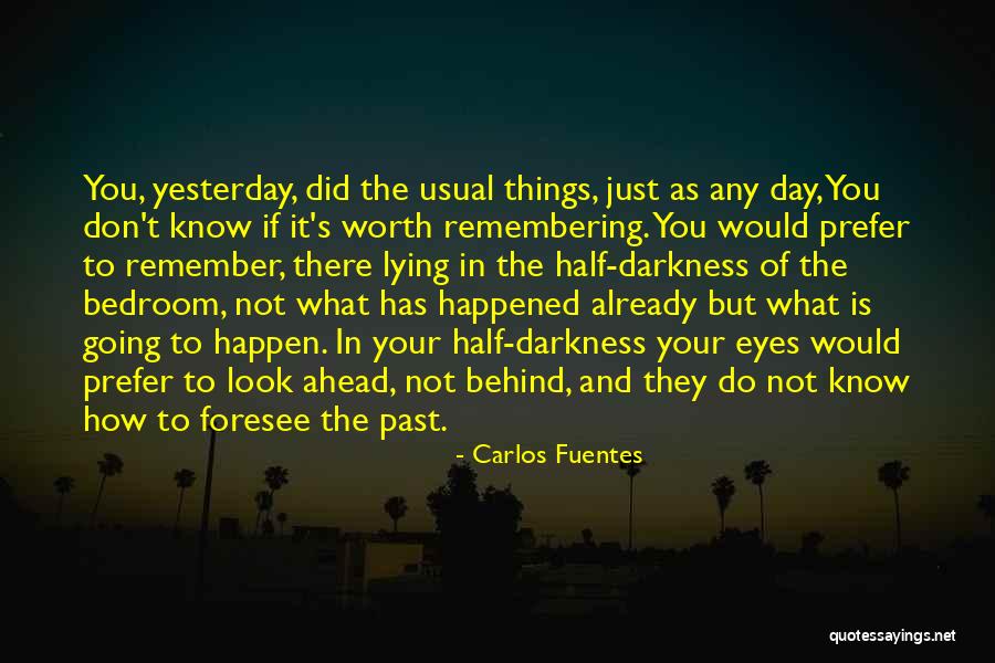 Don't Remember The Past Quotes By Carlos Fuentes