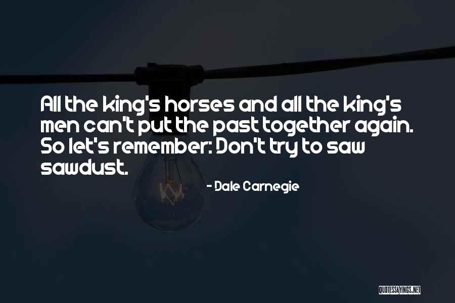 Don't Remember The Past Quotes By Dale Carnegie