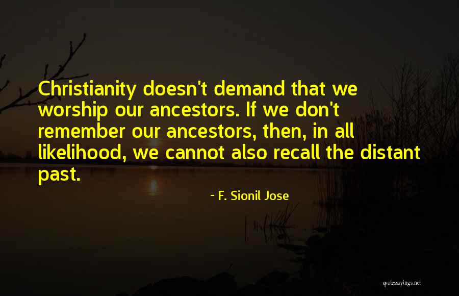 Don't Remember The Past Quotes By F. Sionil Jose