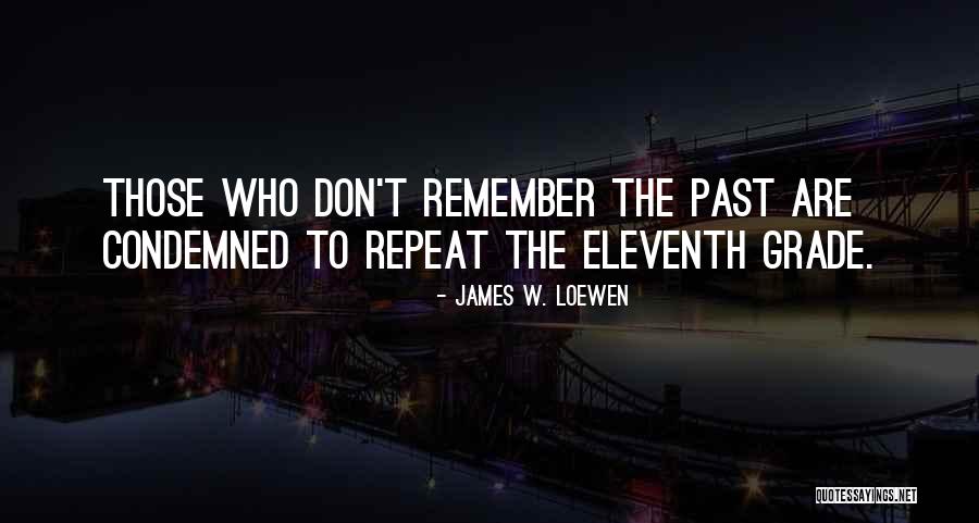 Don't Remember The Past Quotes By James W. Loewen