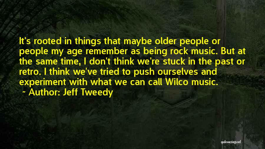 Don't Remember The Past Quotes By Jeff Tweedy