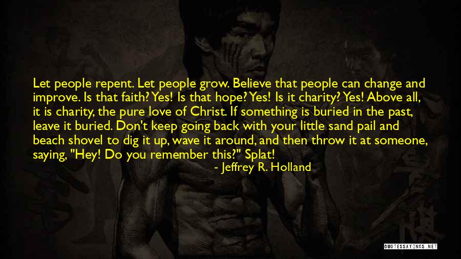 Don't Remember The Past Quotes By Jeffrey R. Holland