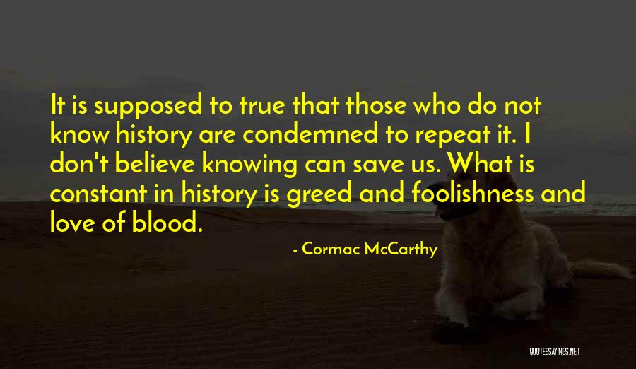 Don't Repeat History Quotes By Cormac McCarthy