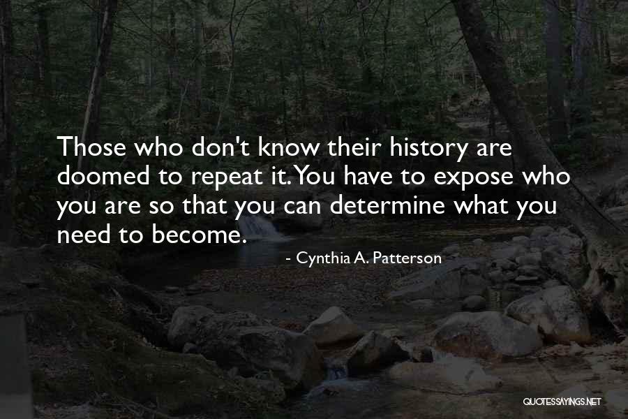 Don't Repeat History Quotes By Cynthia A. Patterson