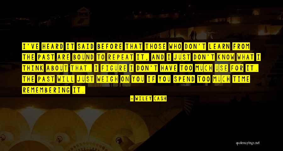 Don't Repeat History Quotes By Wiley Cash Don't Repeat History Quotes By Wiley Cash