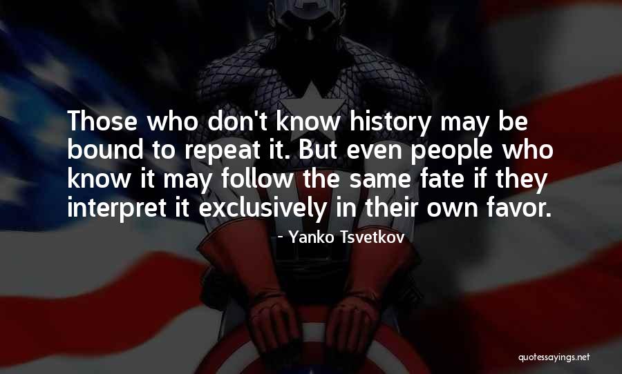 Don't Repeat History Quotes By Yanko Tsvetkov Don't Repeat History Quotes By Yanko Tsvetkov