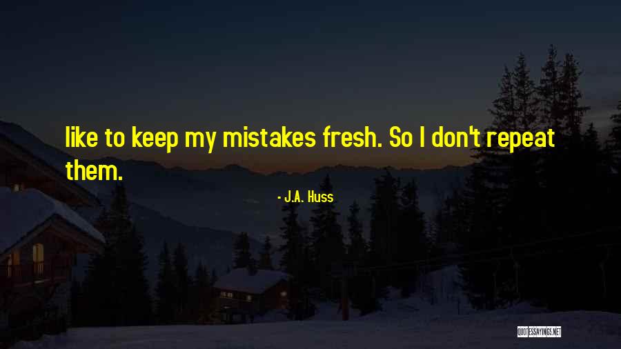 Don't Repeat Quotes By J.A. Huss Don't Repeat Quotes By J.A. Huss