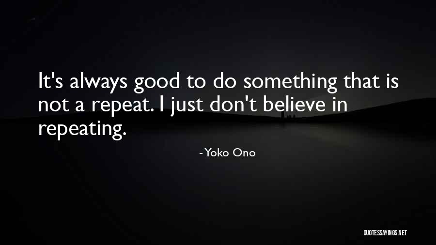 Don't Repeat Quotes By Yoko Ono Don't Repeat Quotes By Yoko Ono