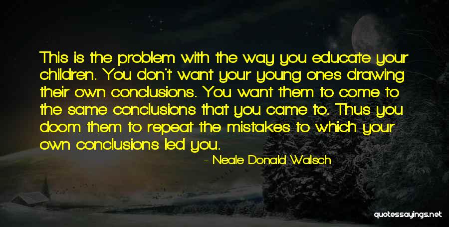 Don't Repeat Your Mistakes Quotes By Neale Donald Walsch Don't Repeat Your Mistakes Quotes By Neale Donald Walsch