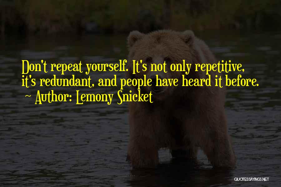 Don't Repeat Yourself Quotes By Lemony Snicket