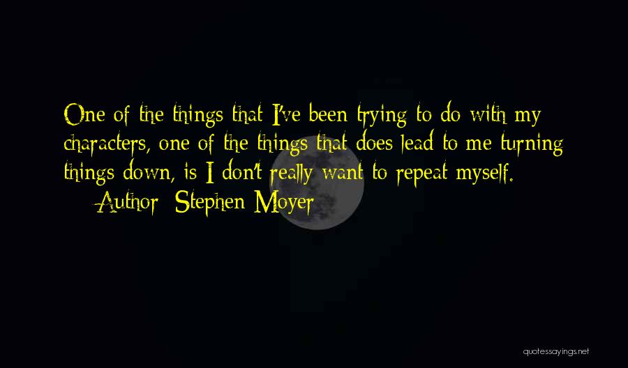 Don't Repeat Yourself Quotes By Stephen Moyer