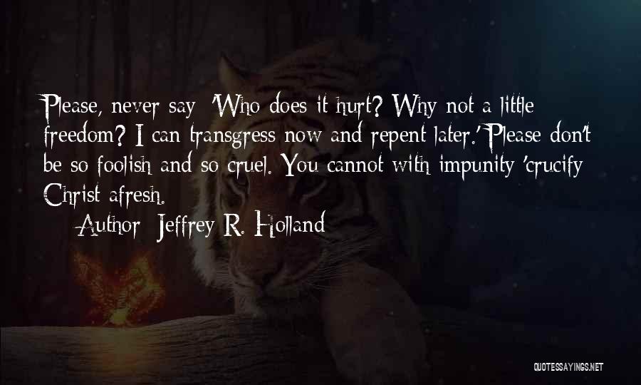 Don't Repent Quotes By Jeffrey R. Holland