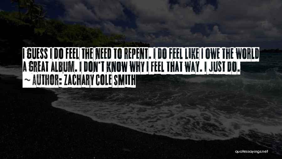 Don't Repent Quotes By Zachary Cole Smith