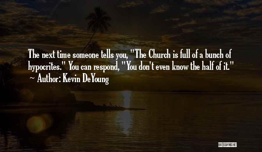 Don't Respond Quotes By Kevin DeYoung