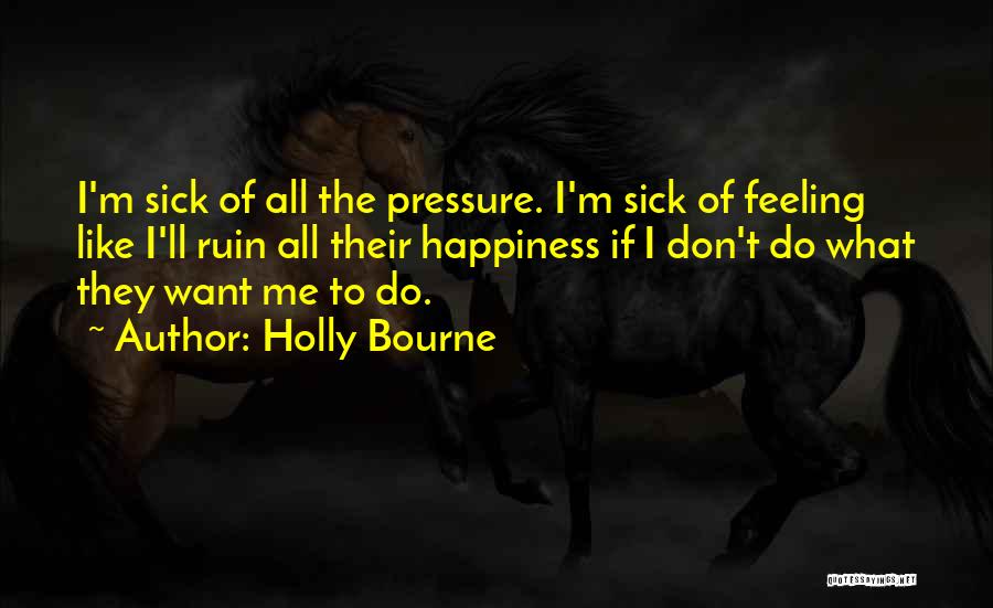 Don't Ruin My Happiness Quotes By Holly Bourne