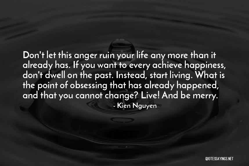 Don't Ruin Others Happiness Quotes By Kien Nguyen Don't Ruin Others Happiness Quotes By Kien Nguyen