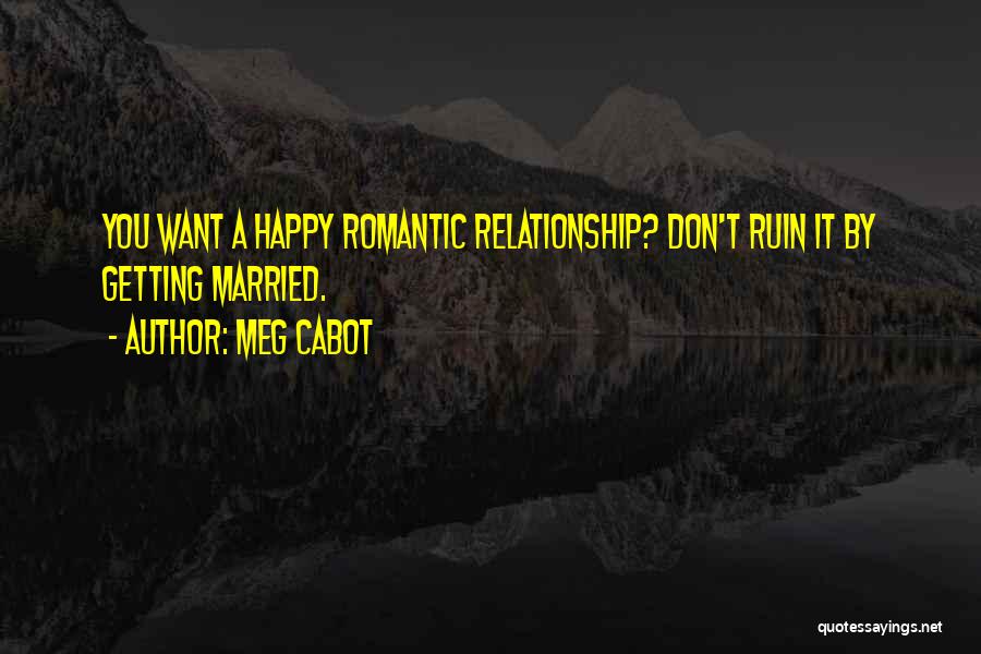 Don't Ruin Your Relationship Quotes By Meg Cabot