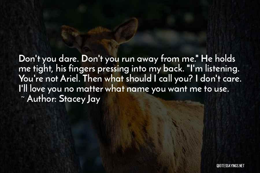 Don't Run Back Quotes By Stacey Jay