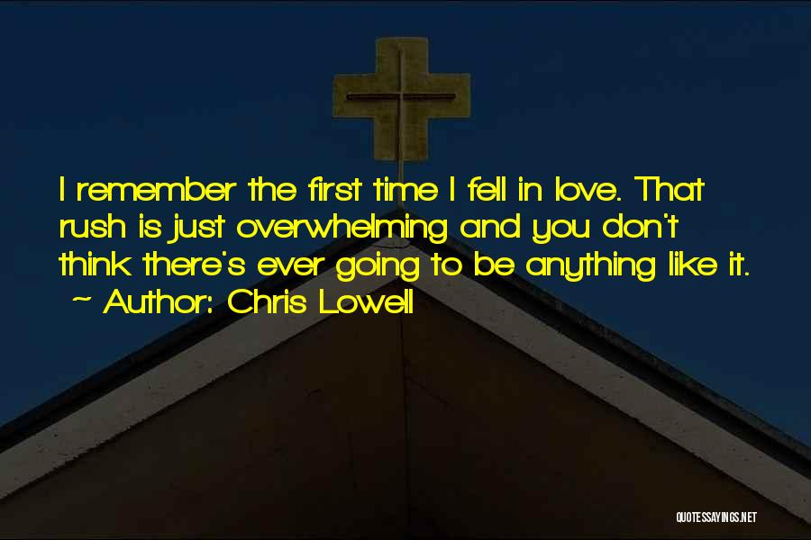 Don't Rush Love Quotes By Chris Lowell