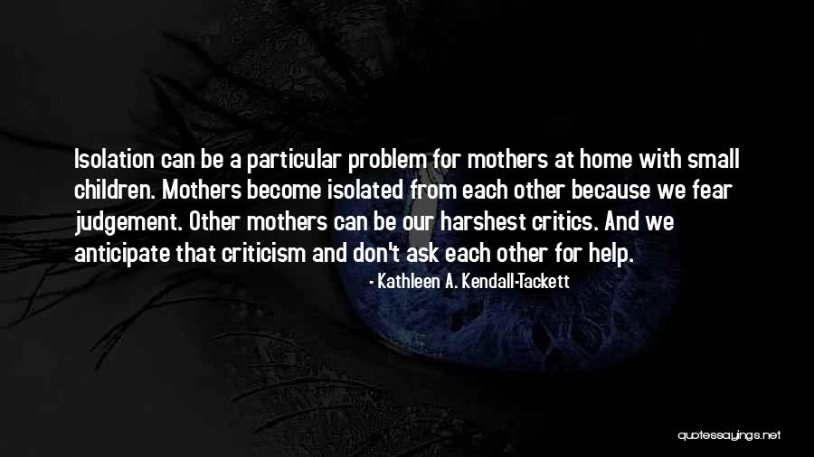 Dont Rush Quotes By Kathleen A. Kendall-Tackett Dont Rush Quotes By Kathleen A. Kendall-Tackett