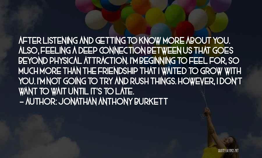 Don't Rush Things Quotes By Jonathan Anthony Burkett