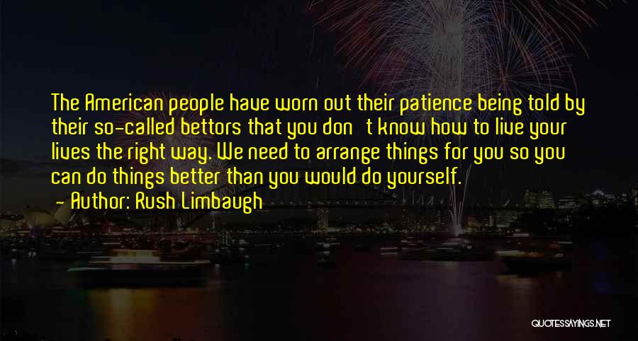 Don't Rush Things Quotes By Rush Limbaugh