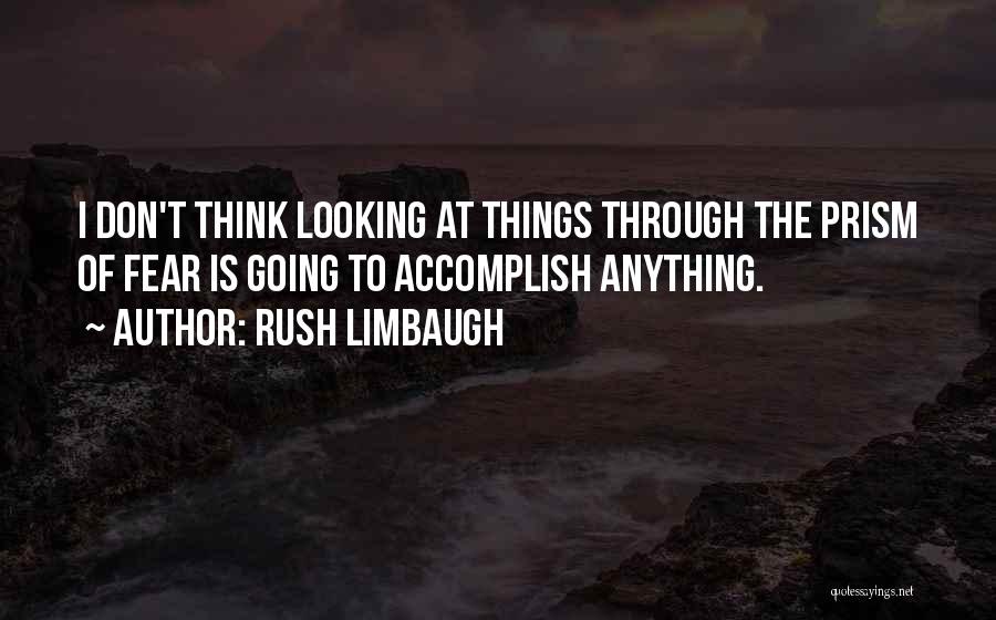 Don't Rush Things Quotes By Rush Limbaugh