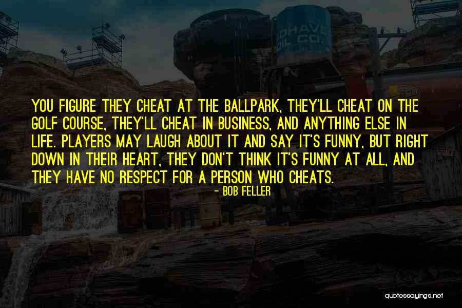 Don't Say Anything Quotes By Bob Feller Don't Say Anything Quotes By Bob Feller