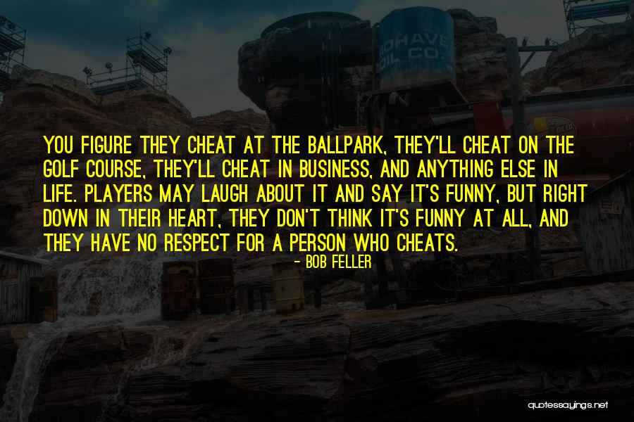 Don't Say Anything Quotes By Bob Feller